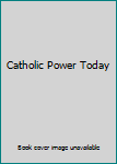 Hardcover Catholic Power Today Book
