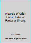 Hardcover Wizards of Odd: Comic Tales of Fantasy: Sheets Book