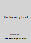 Unknown Binding The Noonday Devil Book