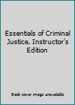 Essentials of Criminal Justice, Instructor's Edition