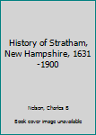 Unknown Binding History of Stratham, New Hampshire, 1631-1900 Book