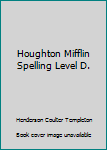 Hardcover Houghton Mifflin Spelling Level D. Book