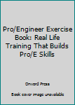 Paperback Pro/Engineer Exercise Book: Real Life Training That Builds Pro/E Skills Book