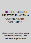 Hardcover THE RHETORIC OF ARISTOTLE: WITH A COMMENTARY. VOLUME I. Book
