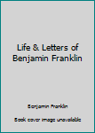 Hardcover Life & Letters of Benjamin Franklin Book