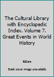 Unknown Binding The Cultural Library with Encyclopedic Index. Volume 7. Great Events in World History Book