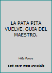 Paperback LA PATA PITA VUELVE. GUIA DEL MAESTRO. [Spanish] Book