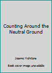 Paperback Counting Around the Neutral Ground Book