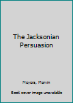 Paperback The Jacksonian Persuasion Book