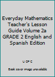 Spiral-bound Everyday Mathematics Teacher's Lesson Guide Volume 2a GRADE 2 English and Spanish Edition Book