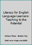 Paperback Literacy for English Language Learners: Teaching to the Potential Book
