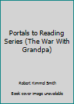 Paperback Portals to Reading Series (The War With Grandpa) Book