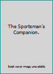 Hardcover The Sportsman's Companion. Book
