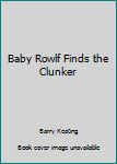 Paperback Baby Rowlf Finds the Clunker Book