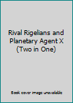 Unknown Binding Rival Rigelians and Planetary Agent X (Two in One) Book