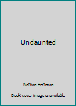 Hardcover Undaunted Book