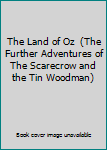 The Land of Oz  (The Further Adventures of The Scarecrow and the Tin Woodman)