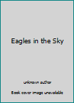 Eagles in the Sky