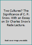 Hardcover Two Cultures? The Significance of C. P. Snow. With an Essay on Sir Charles Snow's Rede Lecture. Book