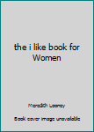 Perfect Paperback the i like book for Women Book