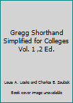 Hardcover Gregg Shorthand Simplified for Colleges Vol. 1 ,2 Ed. Book