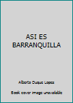 Paperback ASI ES BARRANQUILLA [Spanish] Book