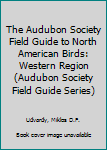 Vinyl Bound The Audubon Society Field Guide to North American Birds: Western Region (Audubon Society Field Guide Series) Book