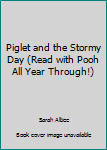 Board book Piglet and the Stormy Day (Read with Pooh All Year Through!) Book