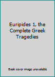Mass Market Paperback Euripides 1, the Complete Greek Tragedies Book