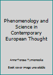 Paperback Phenomenology and Science in Contemporary European Thought [Unknown] Book