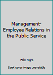 Hardcover Management-Employee Relations in the Public Service Book