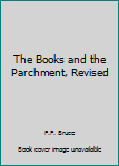 Hardcover The Books and the Parchment, Revised Book