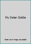 Hardcover My Sister Goldie Book