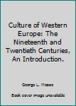 Hardcover Culture of Western Europe: The Nineteenth and Twentieth Centuries, An Introduction. Book