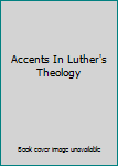 Hardcover Accents In Luther's Theology Book