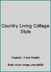Country Living Cottage Style (Country Living)
