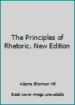 Unknown Binding The Principles of Rhetoric, New Edition Book