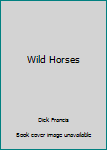 Hardcover Wild Horses [Large Print] Book