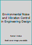 Environmental Noise and Vibration Control in Engineering Design