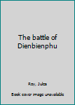 Mass Market Paperback The battle of Dienbienphu Book