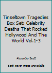 Paperback Tinseltown Tragedies Box Set: Celebrity Deaths That Rocked Hollywood And The World Vol.1-3 Book