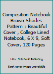 Paperback Composition Notebook Brown Shades Pattern : Beautiful Cover , College Lined Notebook, 6 X 9, Soft Cover, 120 Pages Book