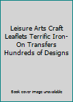 Paperback Leisure Arts Craft Leaflets Terrific Iron-On Transfers Hundreds of Designs Book