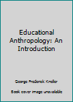 Paperback Educational Anthropology: An Introduction Book