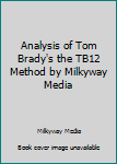 Paperback Analysis of Tom Brady's the TB12 Method by Milkyway Media Book