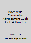 Paperback Navy-Wide Examination Advancement Guide for E-4 Thru E-7 Book