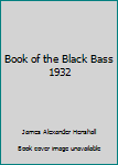 Hardcover Book of the Black Bass 1932 Book