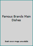 Famous Brands Main Dishes
