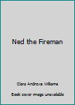 Ned the Fireman