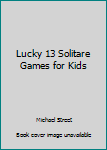 Paperback Lucky 13 Solitare Games for Kids Book